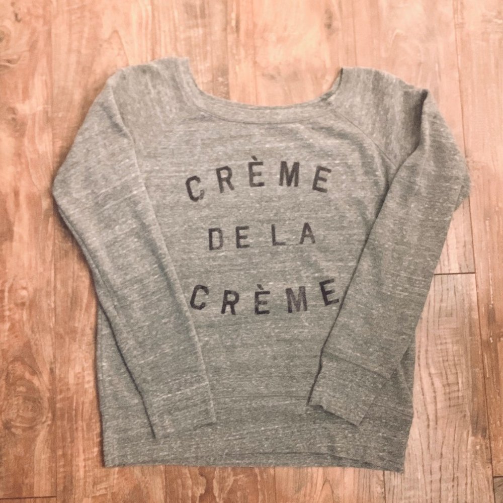 Creme De La Creme Sweatshirt